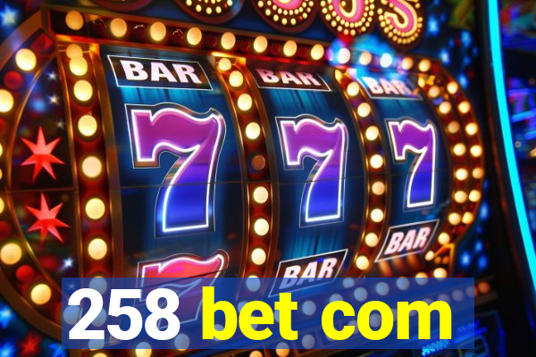 258 bet com